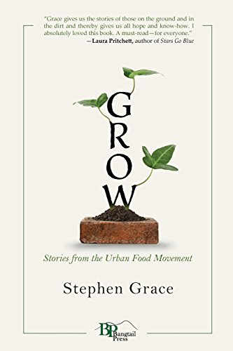 Grow Stories From The Urban Food Movement [Paperback]