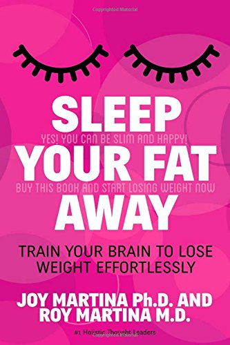 Sleep Your Fat Away Train Your Brain to Lose Weight Effortlessly [Paperback]