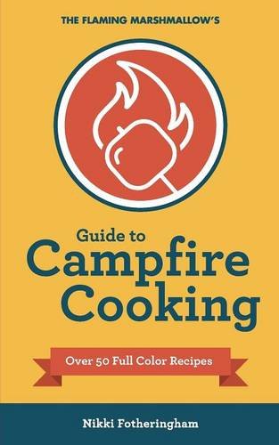 The Flaming Marshmallow's Guide To Campfire Cooking [Paperback]