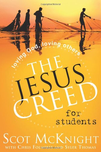The Jesus Creed For Students Loving God, Loving Others [Paperback]