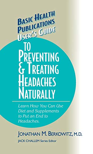 User's Guide to Preventing &amp Treating Headaches Naturally [Hardcover]