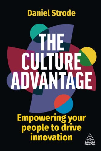 The Culture Advantage Empowering your People to Drive Innovation [Paperback]