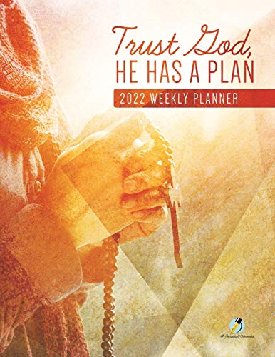 Trust God, He Has a Plan  2022 Weekly Planner [Paperback]