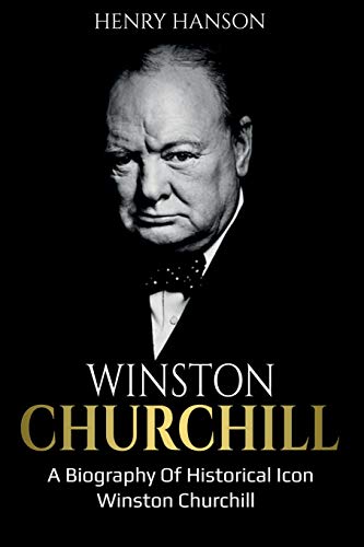 Winston Churchill  A Biography of Historical Icon Winston Churchill [Paperback]