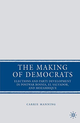 The Making of Democrats Elections and Party Development in Postwar Bosnia, El S [Hardcover]