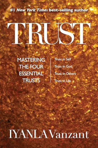 Trust Mastering the Four Essential Trusts Trust in Self, Trust in God, Trust i [Paperback]