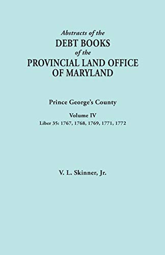 Abstracts Of The Debt Books Of The Provincial Land Office Of Maryland Prince Ge [Paperback]