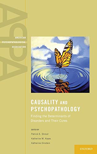 Causality and Psychopathology Finding the Determinants of Disorders and their C [Hardcover]