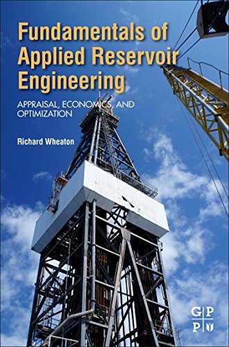 Fundamentals of Applied Reservoir Engineering Appraisal, Economics and Optimiza [Paperback]