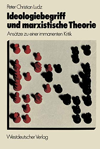 Ideologiebegriff und marxistische Theorie Anstze zu einer immanenten Kritik [Paperback]