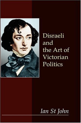 Disraeli and the Art of Victorian Politics [Hardcover]
