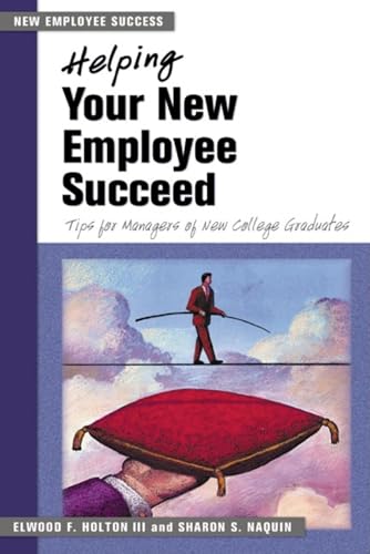 Helping Your New Employee Succeed Tips for Managers of New College Graduates [Paperback]