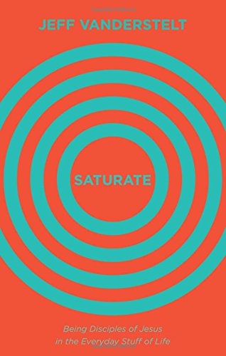 Saturate Being Disciples Of Jesus In The Everyday Stuff Of Life [Hardcover]