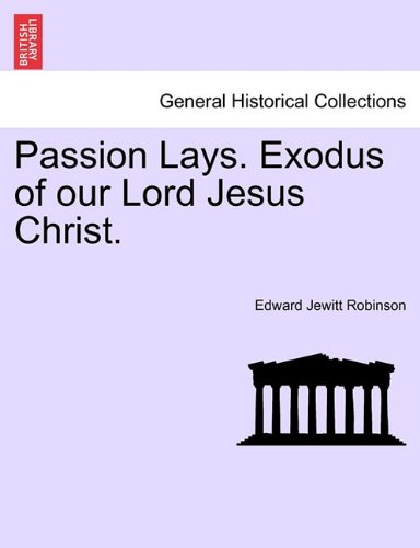 Passion Lays Exodus of Our Lord Jesus Christ [Paperback]