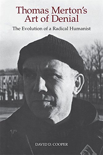Thomas Merton&39s Art of Denial The Evolution of a Radical Humanist [Paperback]