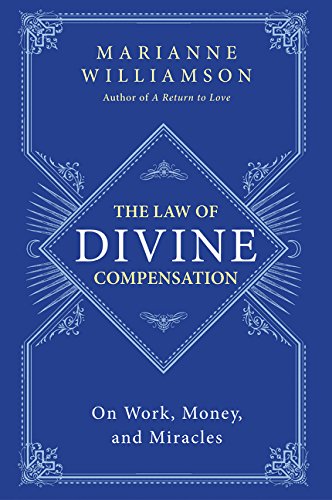 The Law of Divine Compensation On Work, Money, and Miracles [Paperback]