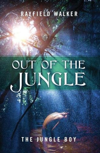 Out of the Jungle  The Jungle Boy [Hardcover]