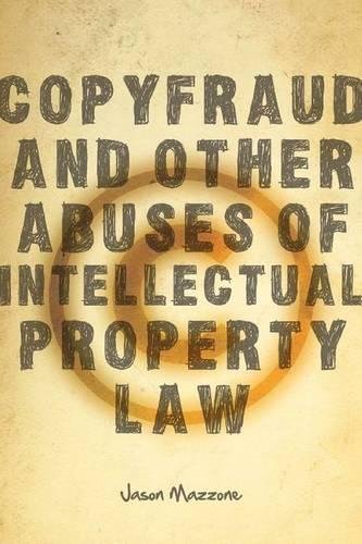 Copyfraud and Other Abuses of Intellectual Property Law [Hardcover]