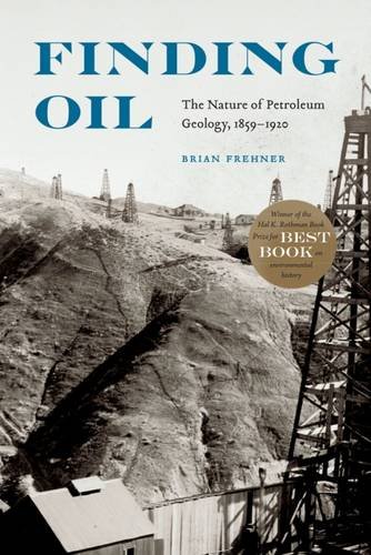 Finding Oil The Nature Of Petroleum Geology, 1859-1920 [Paperback]