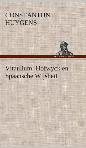 Vitaulium  Hofwyck en Spaansche Wijsheit [Hardcover]
