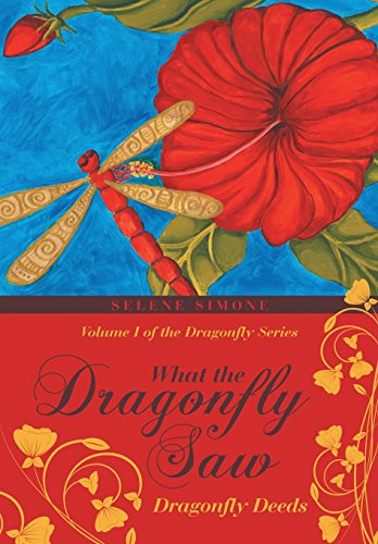 What The Dragonfly Saw Dragonfly Deeds Volume I Of The Dragonfly Series [Hardcover]