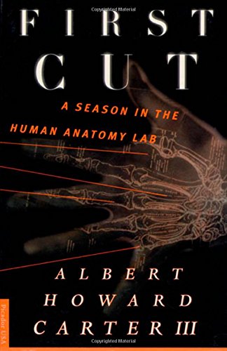 First Cut A Season in the Human Anatomy Lab [Paperback]