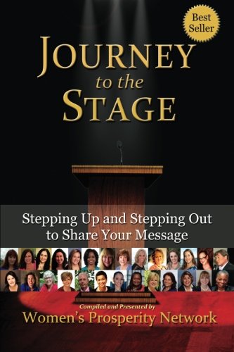 Journey To The Stage Stepping Up And Stepping Out To Share Your Message [Paperback]