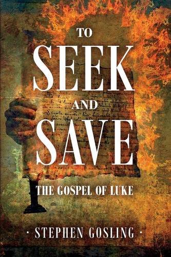 To Seek And Save The Gospel Of Luke [Paperback]