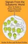 Signals From The Subatomic World How To Build A Proton Precession Magnetometer [Paperback]