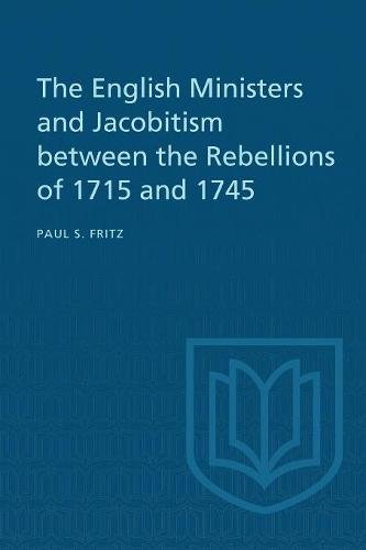 English Ministers and Jacobitism Between the Rebellions of 1715 And 1745 [Paperback]