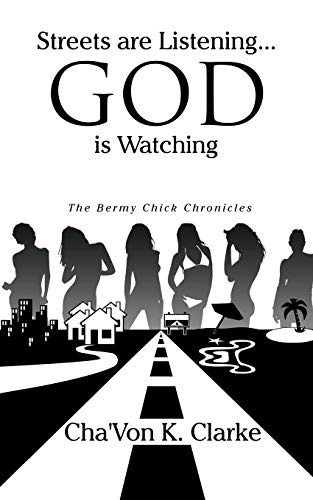 Streets Are Listening God Is Watching  The Bermy Chick Chronicles [Paperback]