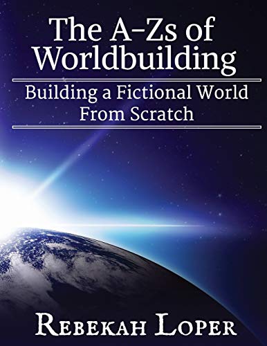 The A-Zs Of Worldbuilding Building A Fictional World From Scratch [Paperback]