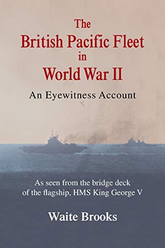 The British Pacific Fleet In World War Ii An Eyewitness Account [Paperback]