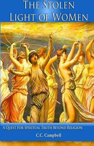 The Stolen Light Of Women A Quest For Spiritual Truth Beyond Religion [Paperback]