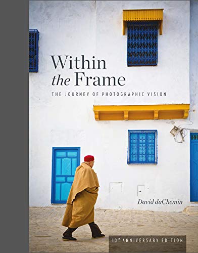 Within the Frame, 10th Anniversary Edition The Journey of Photographic Vision [Hardcover]