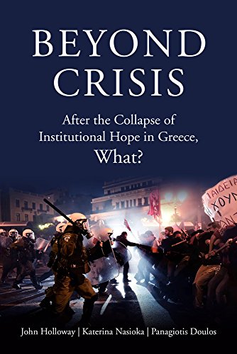 Beyond Crisis After the Collapse of Institutional Hope in Greece, What [Paperback]