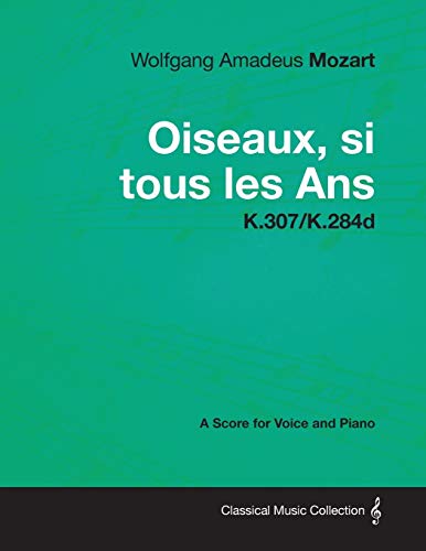 Wolfgang Amadeus Mozart - Oiseaux, Si Tous les Ans - K 307/K 284d [Paperback]