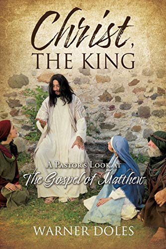 Christ, the King  A Pastor's Look at the Gospel of Matthew [Paperback]