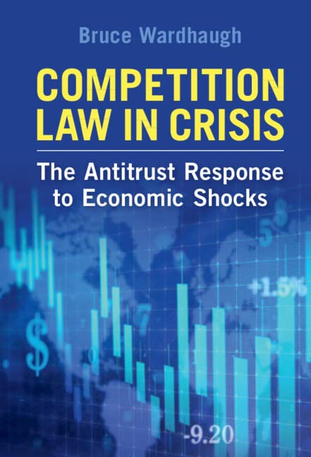 Competition Law in Crisis The Antitrust Response to Economic Shocks [Hardcover]