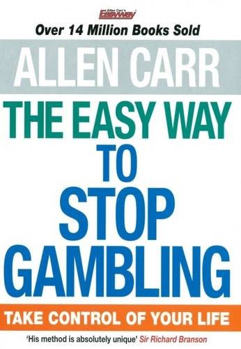 The Easy Way To Stop Gambling Take Control Of Your Life [Paperback]