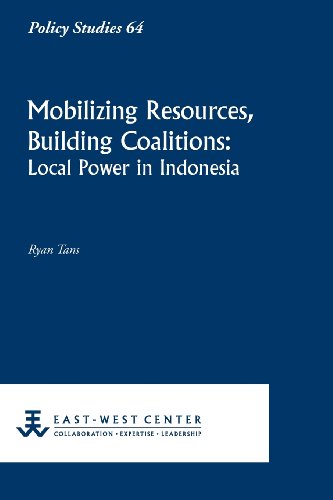 Mobilizing Resources, Building Coalitions Local Power In Indonesia [Paperback]