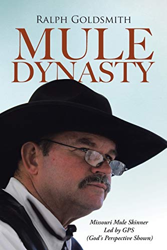 Mule Dynasty Missouri Mule Skinner Led By Gps (god's Perspective Shown) [Paperback]