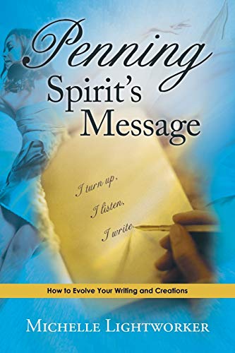Penning Spirit's Message How To Evolve Your Writing And Creations [Paperback]