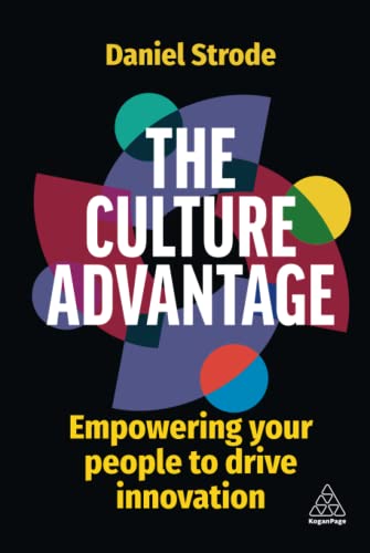 The Culture Advantage Empowering your People to Drive Innovation [Hardcover]