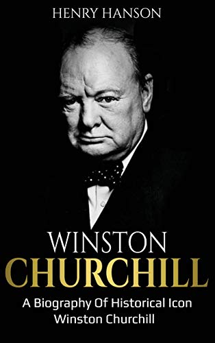 Winston Churchill  A Biography of Historical Icon Winston Churchill [Hardcover]