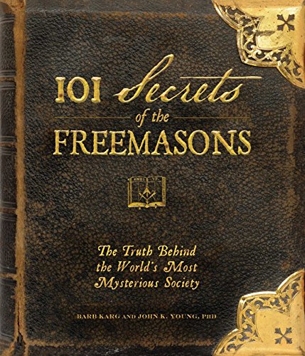 101 Secrets of the Freemasons The Truth Behind the World&39s Most Mysterious  [Hardcover]