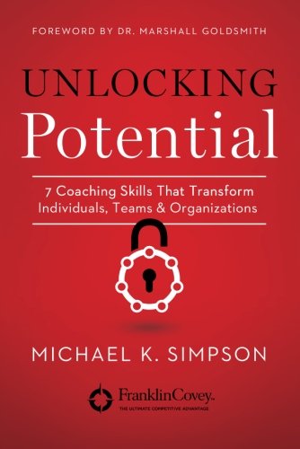 Unlocking Potential 7 Coaching Skills That Transform Individuals, Teams, and Or [Paperback]