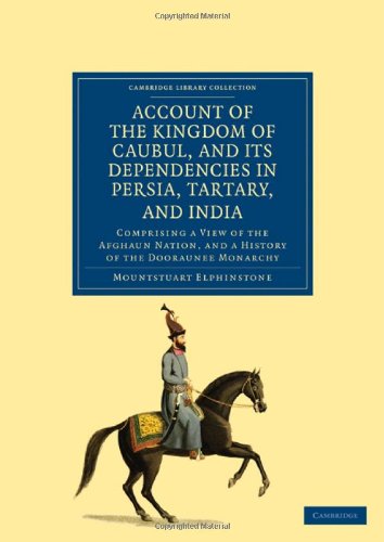 Account of the Kingdom of Caubul, and its Dependencies in Persia, Tartary, and I [Paperback]