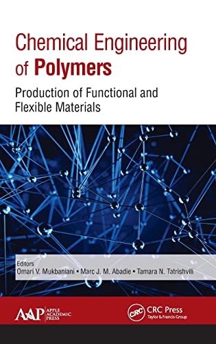 Chemical Engineering of Polymers Production of Functional and Flexible Material [Hardcover]