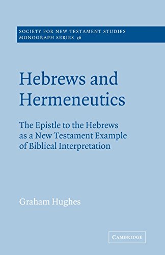 Hebrews and Hermeneutics The Epistle to the Hebrews as a New Testament Example  [Paperback]